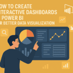 How to Create Interactive Dashboards in Power BI for Better Data Visualization